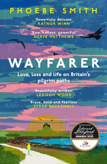 Wayfarer : Love, Loss and Life on Britain's Pilgrim Paths by Phoebe Smith 9780008566555