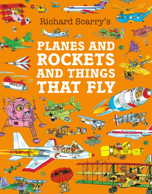 Planes and Rockets and Things That Fly by Richard Scarry 9780008694982