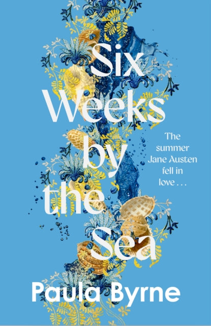 Six Weeks by the Sea by Paula Byrne 9780008753221