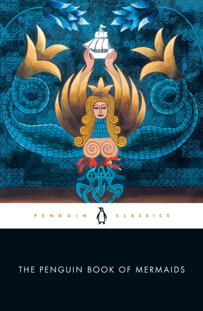 The Penguin Book of Mermaids by Cristina Bacchilega 9780143133728