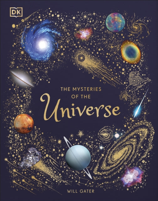 The Mysteries of the Universe : Discover the best-kept secrets of space by Will Gater 9780241412473