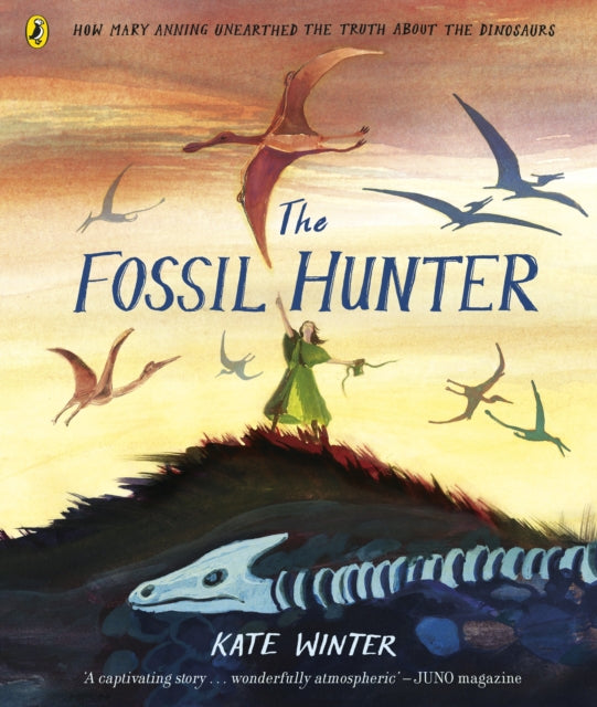 The Fossil Hunter : How Mary Anning unearthed the truth about the dinosaurs by Kate Winter 9780241469897