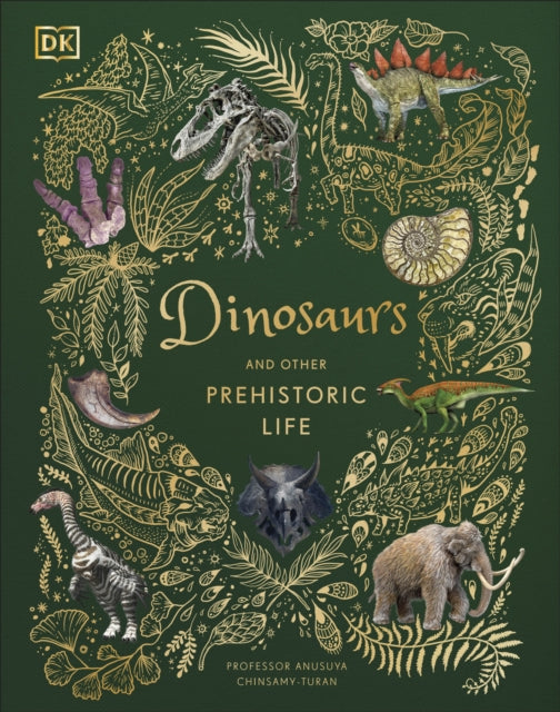Dinosaurs and Other Prehistoric Life by Prof Anusuya Chinsamy-Turan 9780241491621