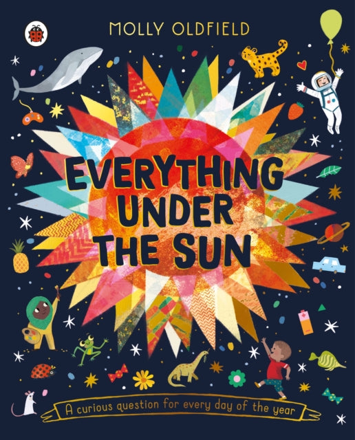 Everything Under the Sun : a curious question for every day of the year by Molly Oldfield 9780241643273