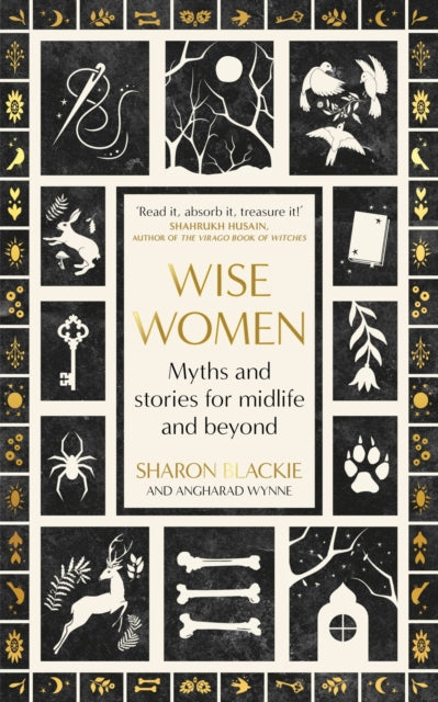 Wise Women : Myths and stories for midlife and beyond - 'Extraordinary . . . beautifully and vividly retold stories' TLS by Sharon Blackie 9780349018317