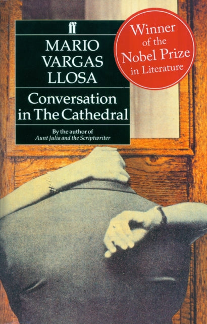 Conversation in the Cathedral : Winner of the Nobel Prize in Literature by Mario Vargas Llosa 9780571168828