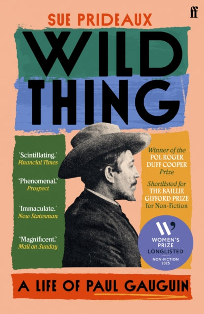 Wild Thing : A Life of Paul Gauguin by Sue Prideaux 9780571365944