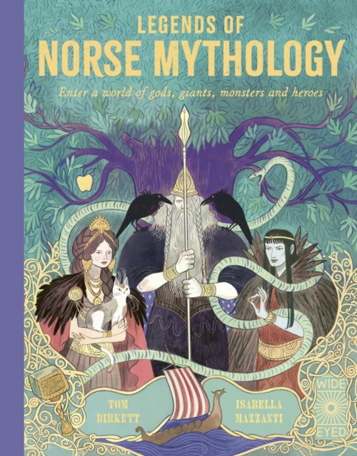 Legends of Norse Mythology : Enter a world of gods, giants, monsters and heroes by Tom Birkett 9780711260771
