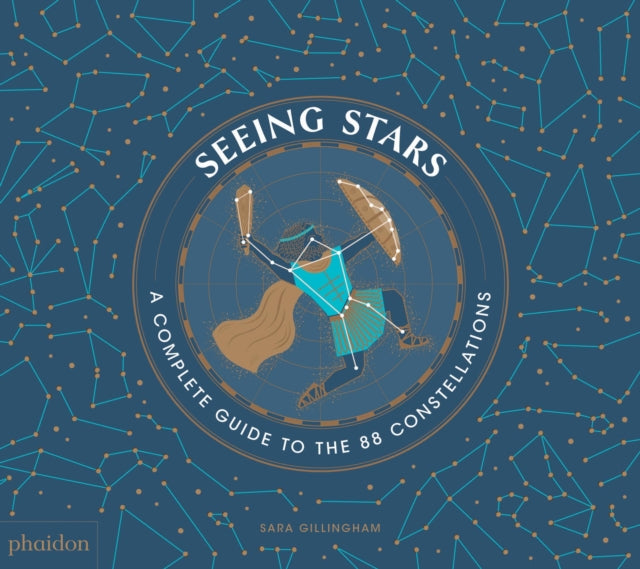 Seeing Stars : A Complete Guide to the 88 Constellations by Sara Gillingham 9780714877228