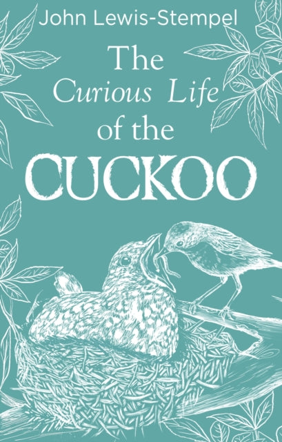 The Curious Life of the Cuckoo by John Lewis-Stempel 9780857526410
