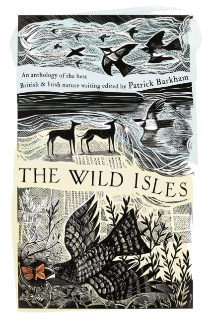 The Wild Isles : An Anthology of the Best of British and Irish Nature Writing by Patrick Barkham 9781035924929