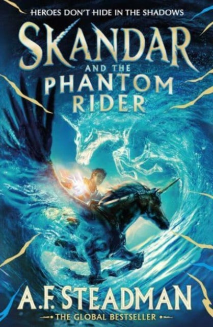 Skandar and the Phantom Rider : the spectacular sequel to Skandar and the Unicorn Thief, the biggest fantasy adventure since Harry Potter Volume 2 by A.F. Steadman 9781398502925