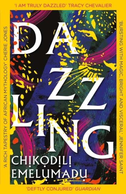 Dazzling : A bewitching tale of magic steeped in Nigerian mythology by Chikodili Emelumadu 9781472289681