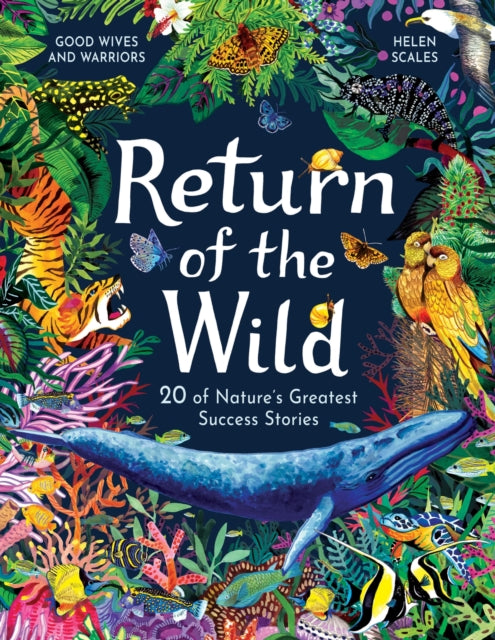 Return of the Wild : 20 of Nature's Greatest Success Stories by Helen Scales 9781510230132