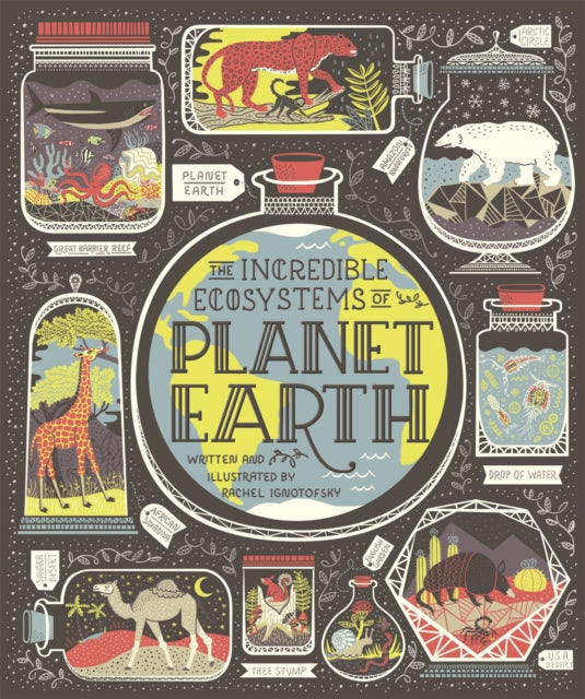 The Incredible Ecosystems of Planet Earth by Rachel Ignotofsky 9781526361745
