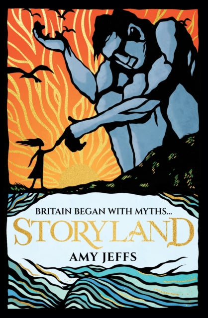 Storyland: Britain began with myths... (children's edition) : Discover the Magical Myths and Lost Legends of Britain by Amy Jeffs 9781526367402