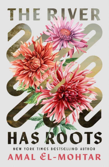 The River Has Roots : The Sweeping, Magical Solo Debut by the Best-Selling Co-Author of THIS IS HOW YOU LOSE THE TIME WAR by Amal El-Mohtar 9781529443363