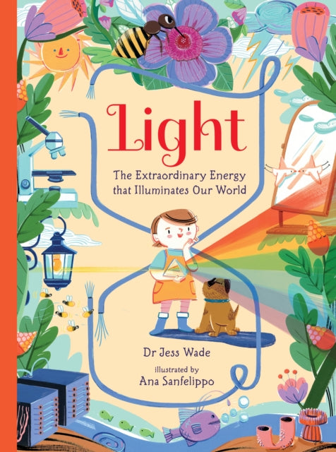 Light: The Extraordinary Energy That Illuminates Our World by Jess Wade 9781529506020