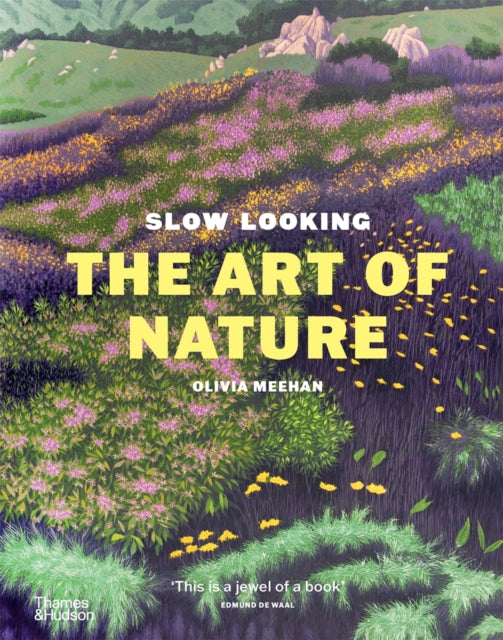 Slow Looking : The Art of Nature by Olivia Meehan 9781760764739