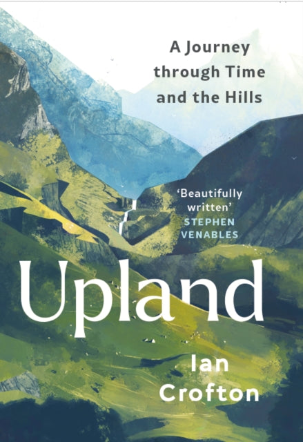 Upland : A Journey through Time and the Hills by Ian Crofton 9781780279138