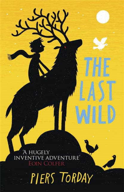 The Last Wild Trilogy: The Last Wild : Book 1 by Piers Torday 9781780878300