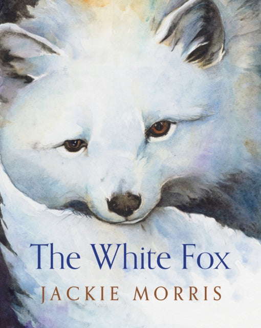 The White Fox by Jackie Morris 9781781127391
