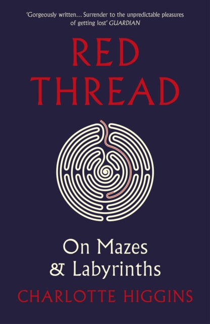 Red Thread : On Mazes and Labyrinths by Charlotte Higgins 9781784702649