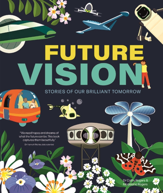 Future Vision : Stories of Our Brilliant Tomorrow by Madeleine Rogers 9781787081505