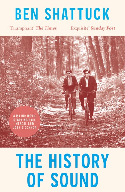 The History of Sound : Now a major movie starring Paul Mescal and Josh O'Connor by Ben Shattuck 9781800754829