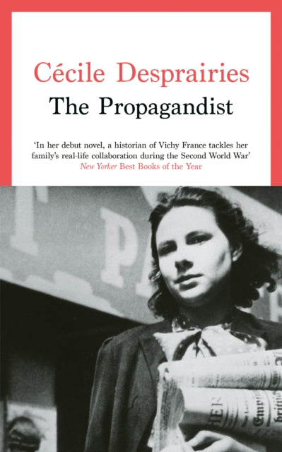 The Propagandist : An Extraordinary WWII Autobiographical Novel. New Yorker Best Books of The Year. by Cecile Desprairies 9781800755239