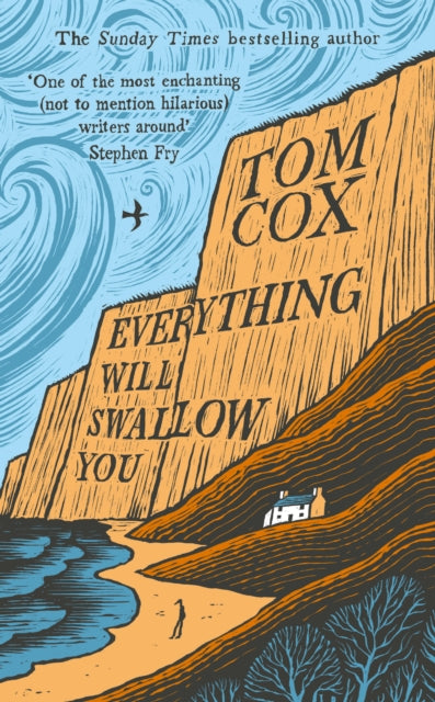 Everything Will Swallow You : From the Sunday Times-Bestselling Author by Tom Cox 9781800755918
