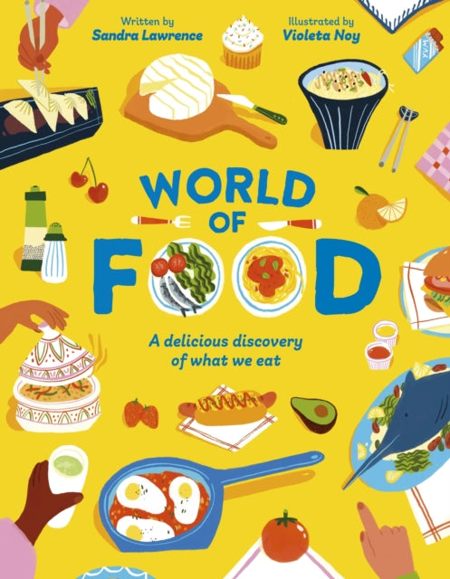 World of Food : A delicious discovery of the foods we eat by Sandra Lawrence 9781835870556