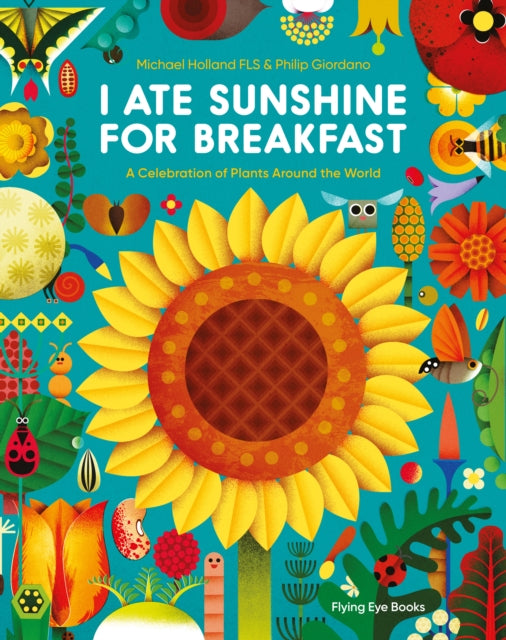 I Ate Sunshine for Breakfast : A Celebration of Plants Around the World by Michael Holland 9781838740733
