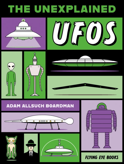The Unexplained: UFOs by Adam Allsuch Boardman 9781838749477