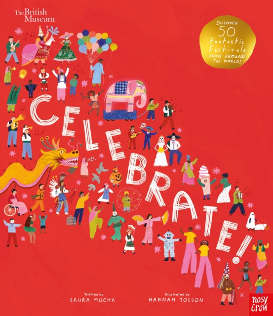 British Museum: Celebrate! : Discover 50 Fantastic Festivals from Around the World by Laura Mucha 9781839940415