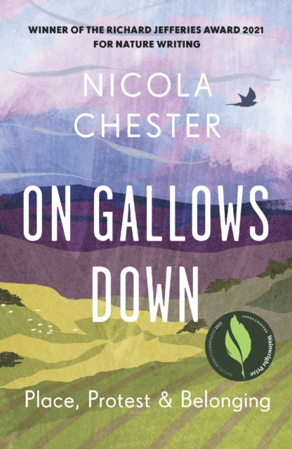 On Gallows Down : Place, Protest and Belonging (Shortlisted for the Wainwright Prize 2022 for Nature Writing - Highly Commended) by Nicola Chester 9781915294067