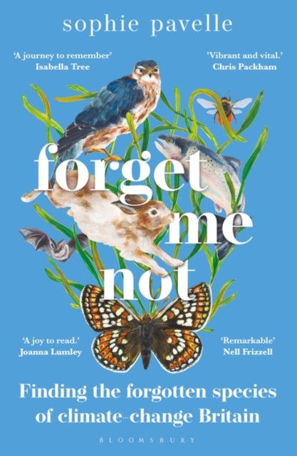 Forget Me Not : Finding the forgotten species of climate-change Britain – WINNER OF THE PEOPLE'S BOOK PRIZE FOR NON-FICTION by Sophie Pavelle 9781472986238