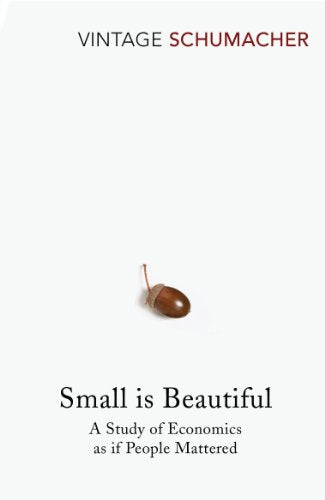 Small Is Beautiful : A Study of Economics as if People Mattered - book cover