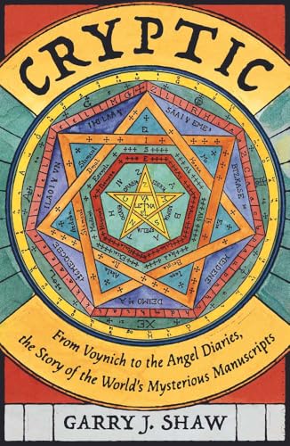 Cryptic : From Voynich to the Angel Diaries, the Story of the World's Mysterious Manuscripts - book cover