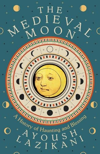 The Medieval Moon : A History of Haunting and Blessing - book cover
