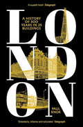 London : A History of 300 Years in 25 Buildings - book cover