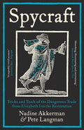 Spycraft : Tricks and Tools of the Dangerous Trade from Elizabeth I to the Restoration - book cover