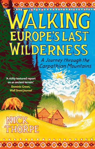 Walking Europe's Last Wilderness : A Journey through the Carpathian Mountains - book cover