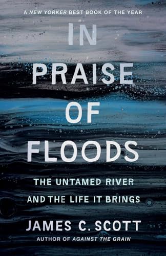 In Praise of Floods : The Untamed River and the Life It Brings - book cover