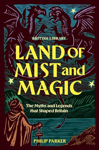 Land of Mist and Magic : The Myths and Legends that Shaped Britain - book cover
