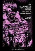 The Wayfarer's Weird : Wild Tales of Uncanny Rambles - book cover