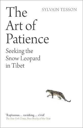 The Art of Patience : Seeking the Snow Leopard in Tibet - book cover