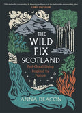 The Wild Fix Scotland : Feel-good living inspired by nature - book cover
