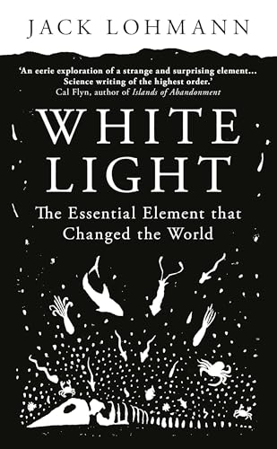 White Light : The Essential Element that Changed the World - book cover