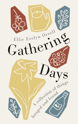 Gathering Days : A collection of things foraged and found - book cover